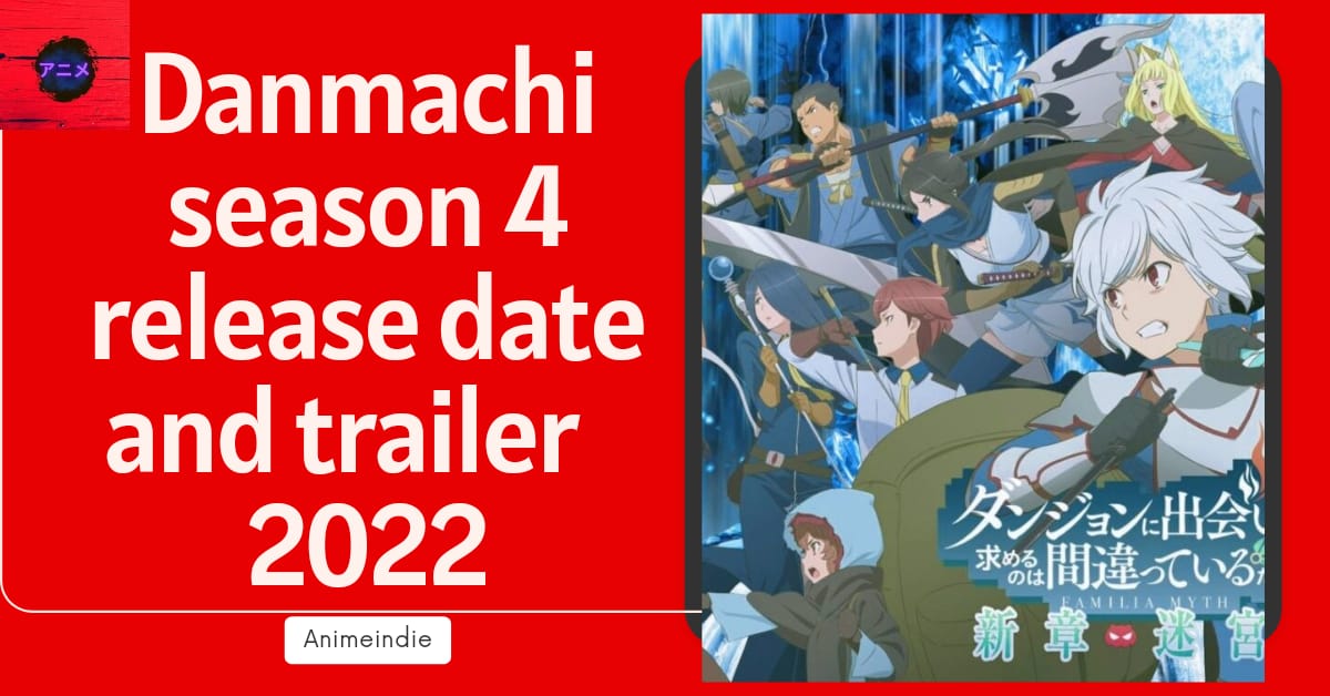 Danmachi season 4 release date and trailer launched