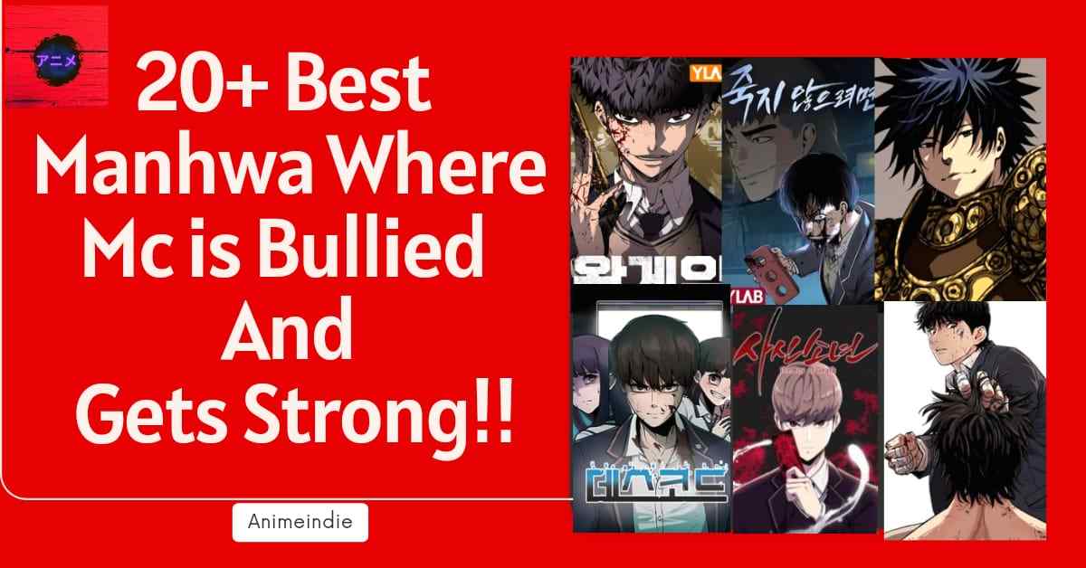 20+ Best Manhwa Where Mc Is Bullied And Gets Strong - Animeindie