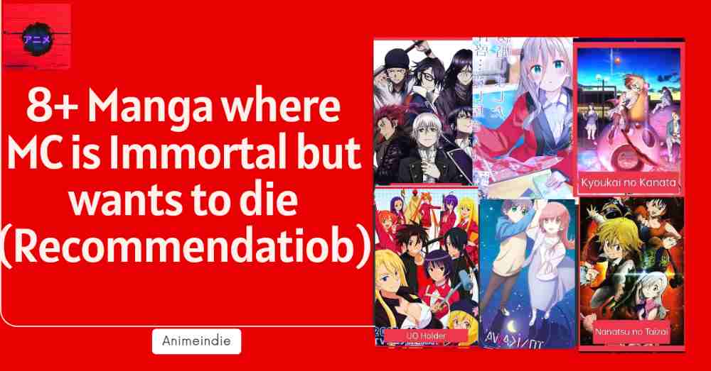 8+ Manga where MC is Immortal but wants to die (Recommendations)