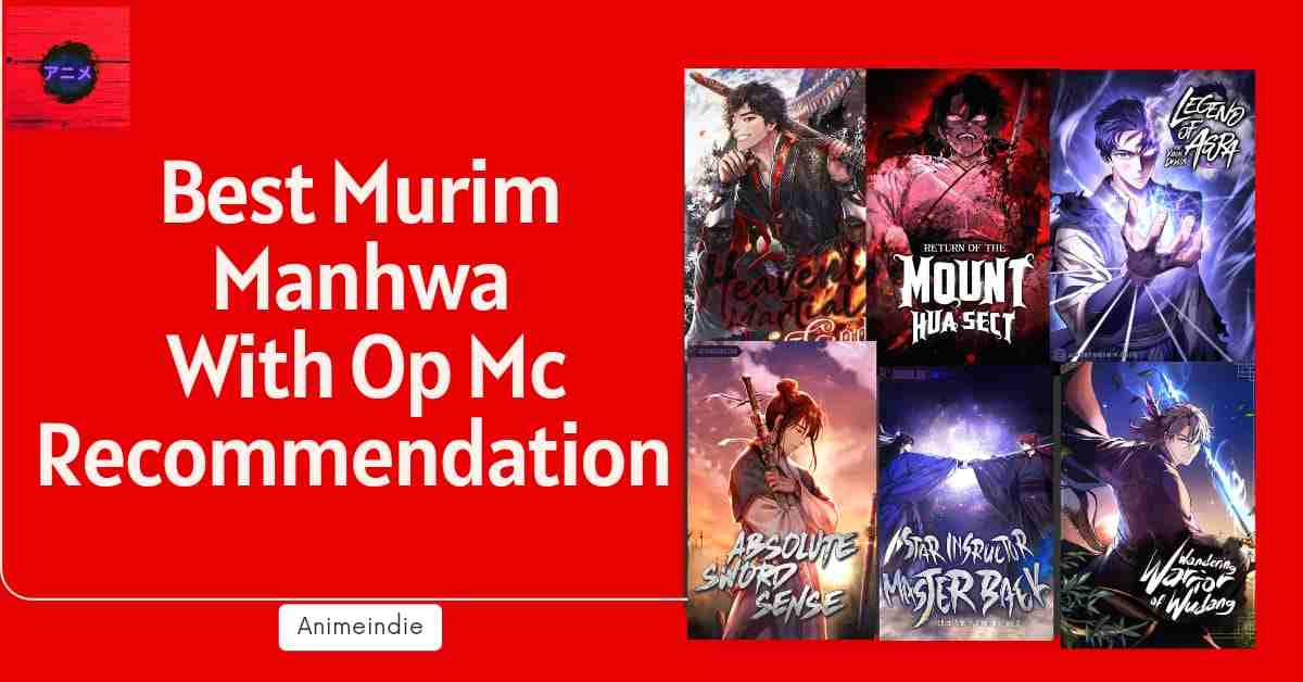 30+ Best Murim Manhwa with Op Mc Recommendations