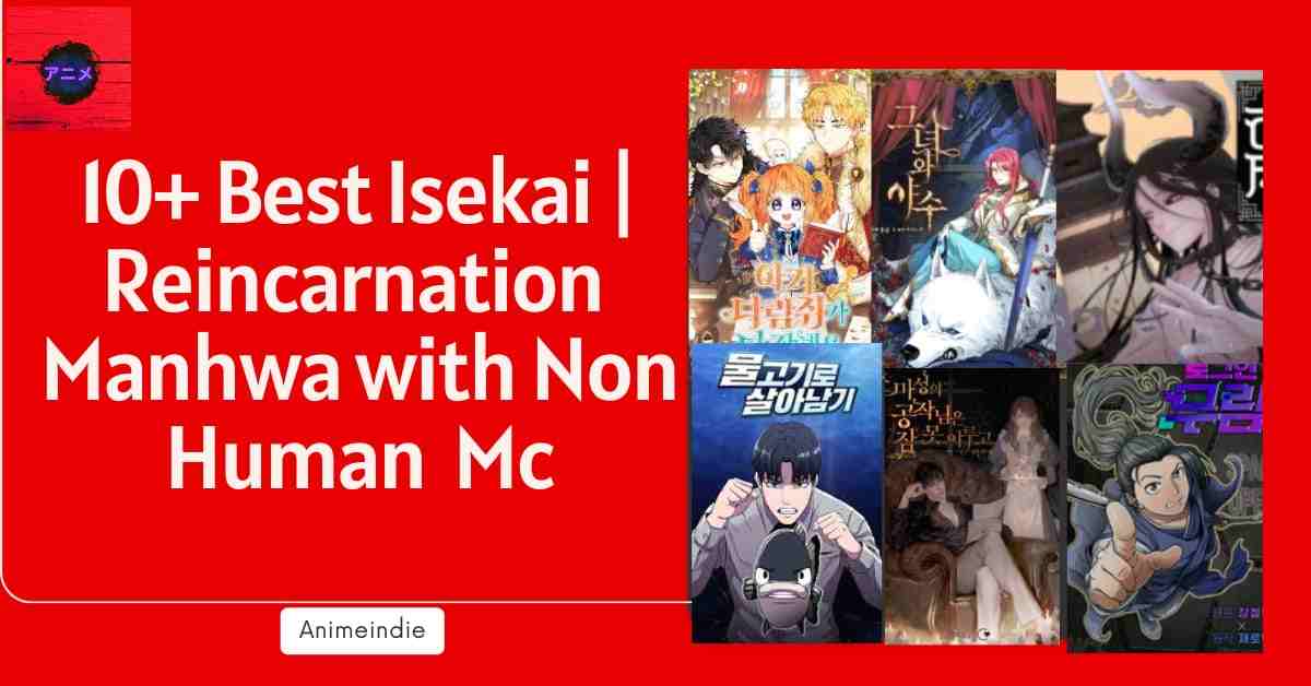 10+ Best Isekai/Reincarnation Manhwa with non-human mc - Animeindie