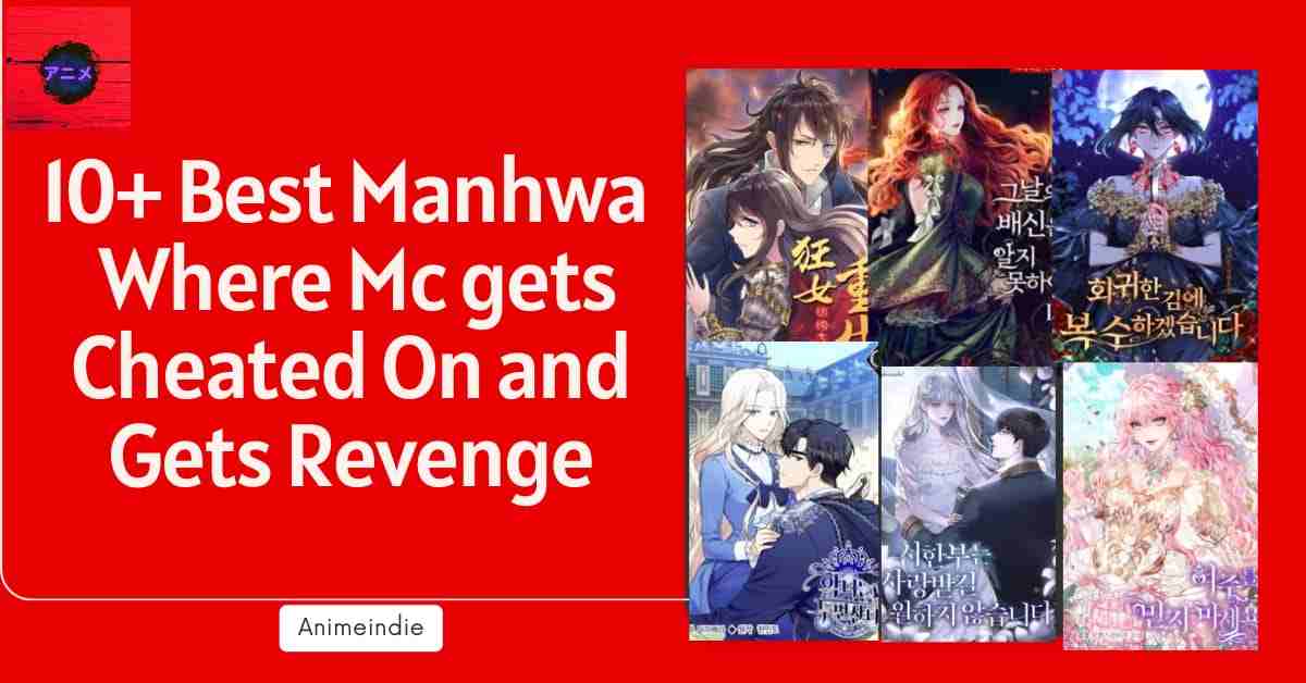 10+ Best Manhwa Where Mc Gets Cheated On And Gets Revenge
