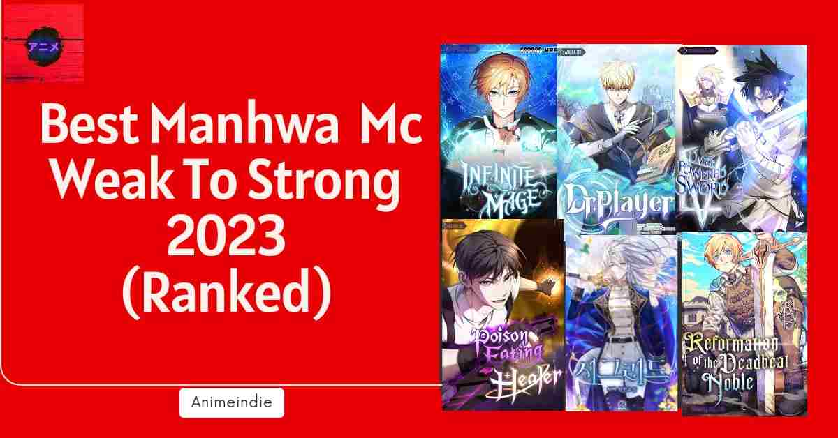 Best 15+ Manhwa Mc weak To Strong 2023