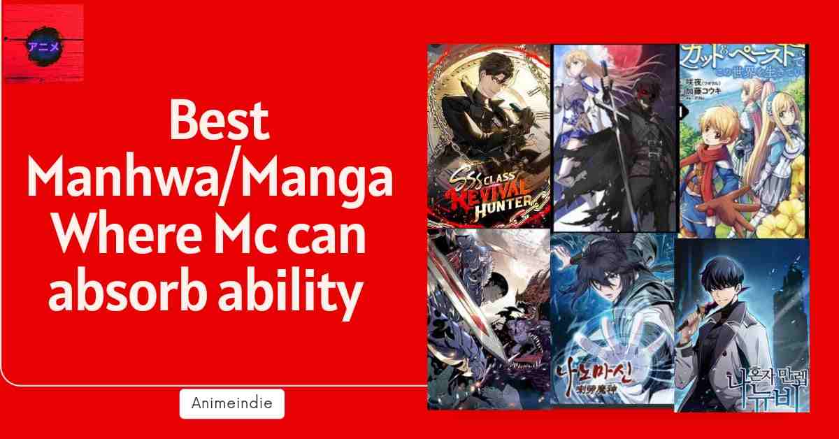 15+ Best Manhwa/Manga where mc can Absorb Ability