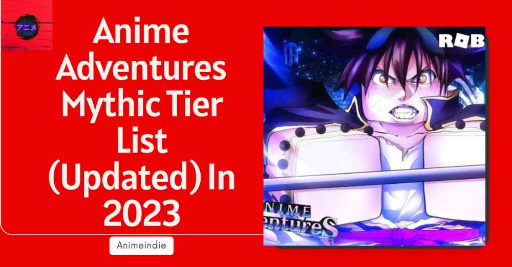 TIER LIST COMPLETA e ATUALIZADA do ANIME ADVENTURES - Roblox 