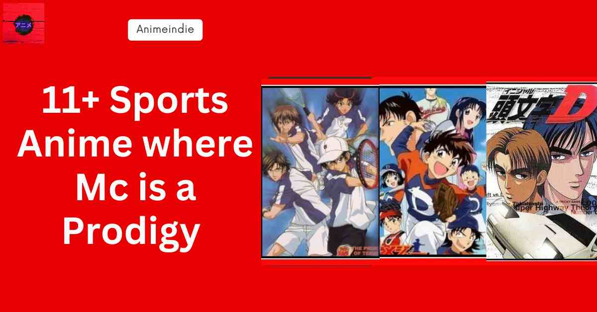 11+ Sports Anime where Mc is a Prodigy
