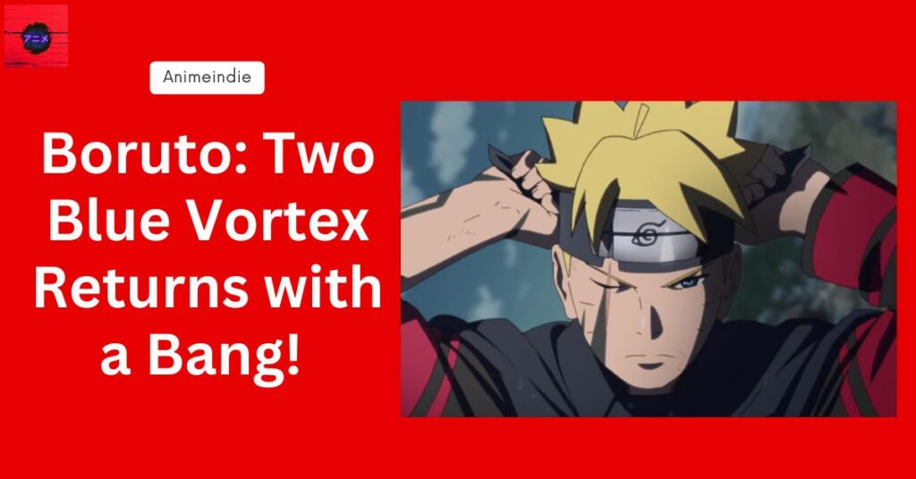 Boruto Two Blue Vortex Anime Release Date: The Countdown Begins