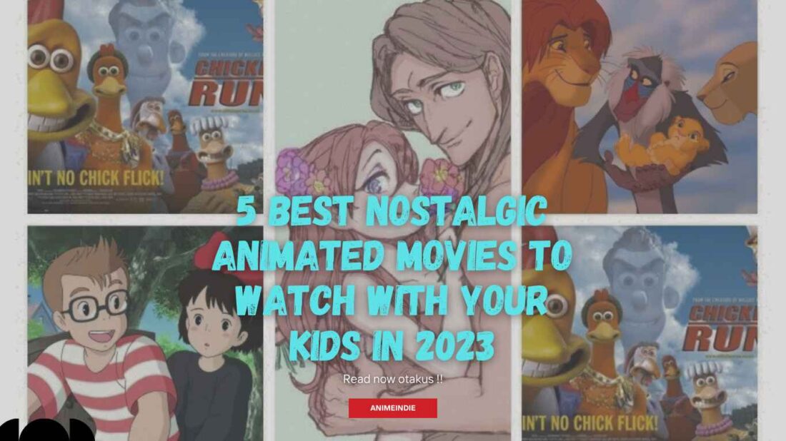 Nostalgic Animated Movies To Watch With Your Kids in 2023