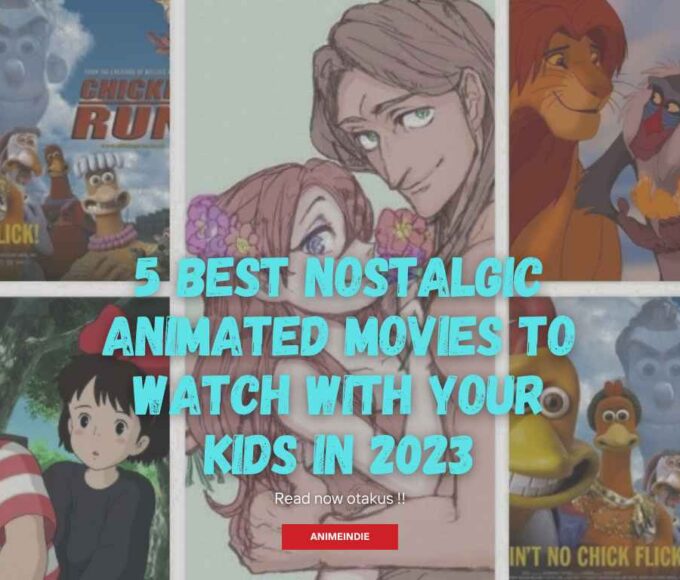 Nostalgic Animated Movies To Watch With Your Kids in 2023